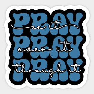 Pray Through it Sticker